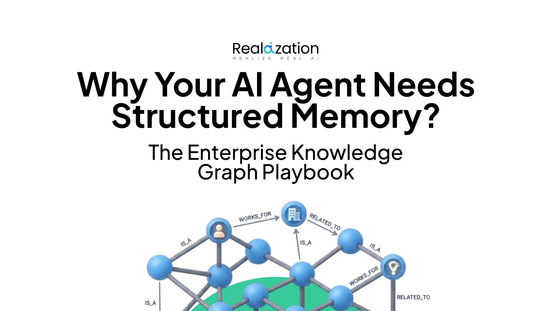 Why Your AI Agent Needs Structured Memory: Knowledge Graph Playbook