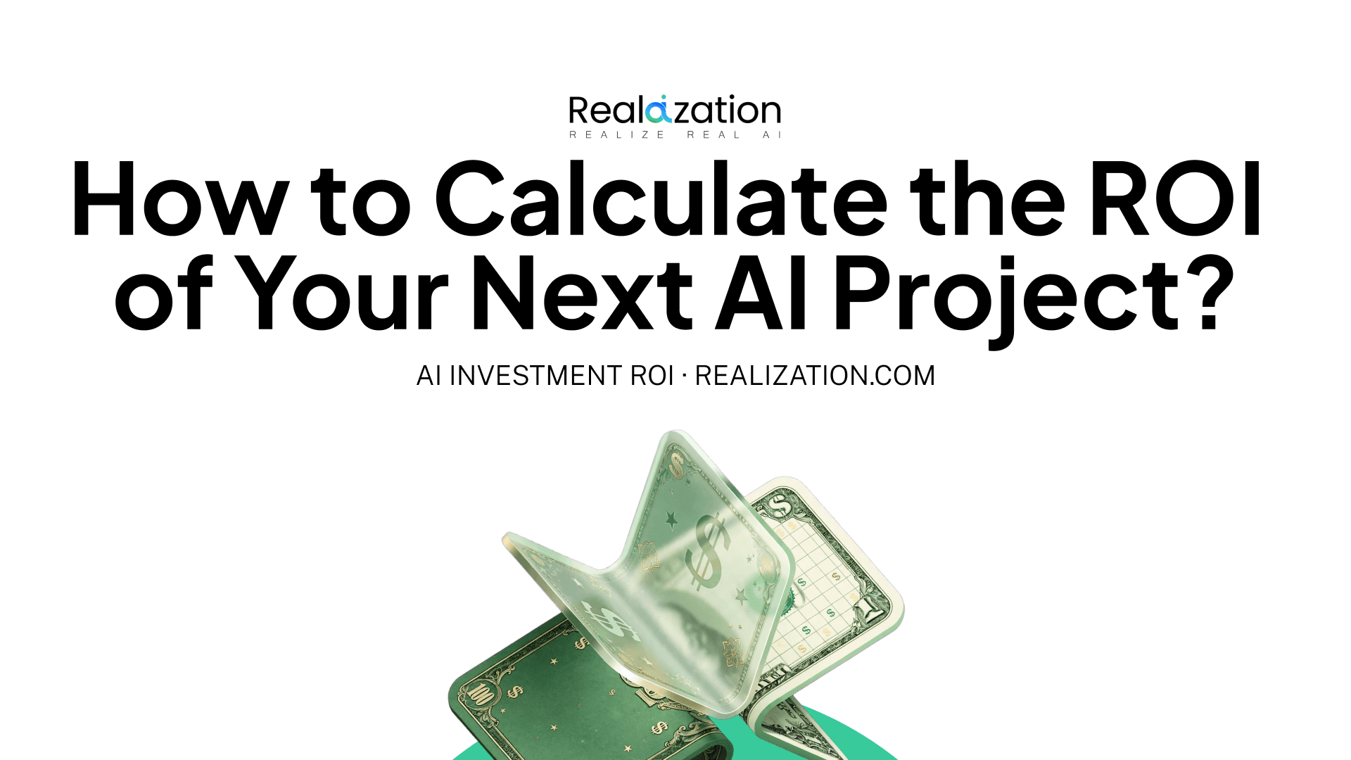 How to Calculate the ROI of Your Next AI Project?