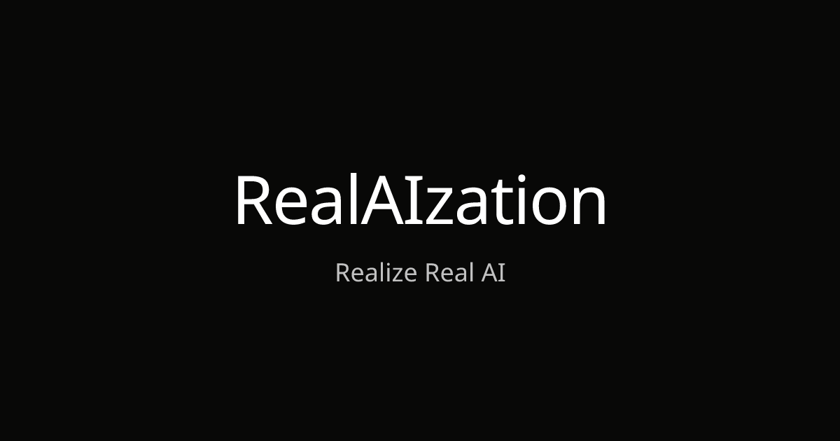 RealAIzation - Realize Real AI